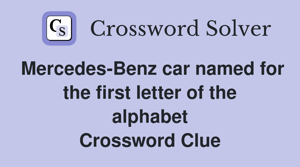 mercedes benz car named for first letter of alphabet